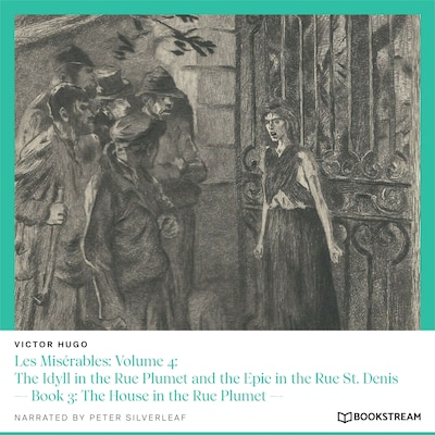Les Misérables, Volume 4: The Idyll in the Rue Plumet and the Epic in the Rue St. Denis - Book 3: The House in the Rue Plumet