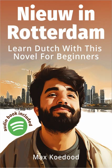Nieuw in Rotterdam: Learn Dutch with this novel for beginners – omslag van het luisterboek van Max Koedood