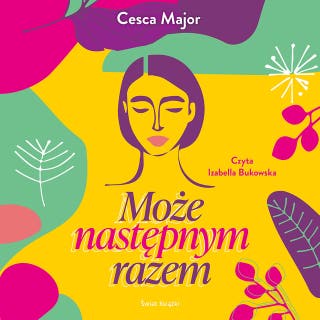Może następnym razem – okładka audiobooka, autor Cesca Major