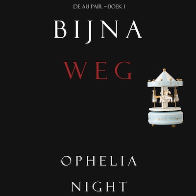 Bijna Weg (De Au Pair – Boek 1)