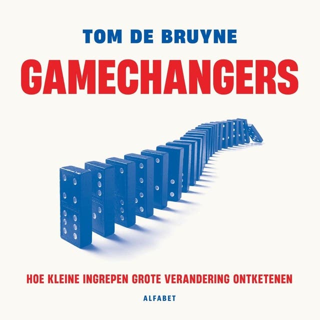 Gamechangers: Hoe kleine ingrepen grote veranderingen ontketenen