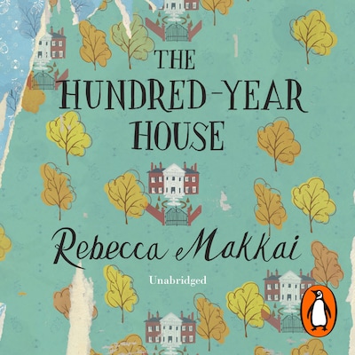 The Hundred-Year House – omslag til lydbogen af Rebecca Makkai