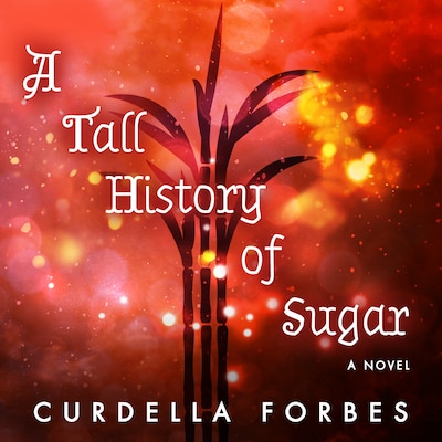 A Tall History of Sugar – omslag til lydbogen af Curdella Forbes