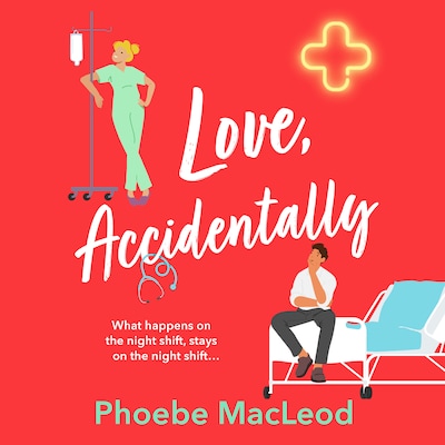 Love, Accidentally - A BRAND NEW feel-good romantic comedy from Phoebe MacLeod (Unabridged)