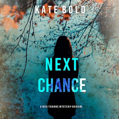 Next Chance (A Meg Thorne Suspense Thriller—Book Five) – omslag til lydbogen af Kate Bold