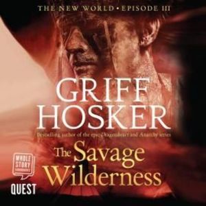 The Savage Wilderness – okładka audiobooka, autor Griff Hosker