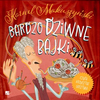 Bardzo dziwne bajki – okładka audiobooka, autor Kornel Makuszyński