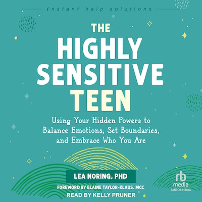 The Highly Sensitive Teen – omslag til lydbogen af Lea Noring, PhD