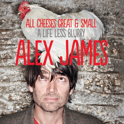 All Cheeses Great and Small – omslag til lydbogen af Alex James