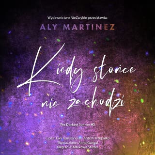 Kiedy słońce nie zachodzi – okładka audiobooka, autor Aly Martinez