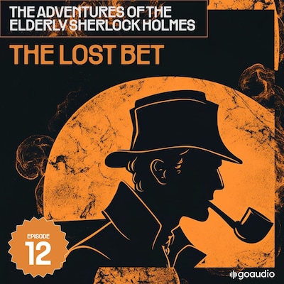 The Lost Bet (The Adventures of the Elderly Sherlock Holmes, Episode 12) – omslag til lydbogen af Arthur Conan Doyle, Charles Fraser