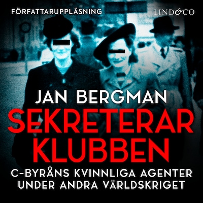 Sekreterarklubben: C-byråns kvinnliga agenter under andra världskriget