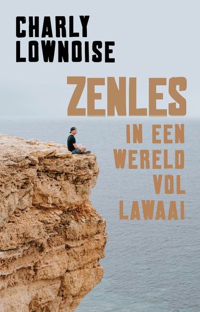 Zenles in een wereld vol lawaai – omslag van het luisterboek van Charly Lownoise,Ramon Roelofs