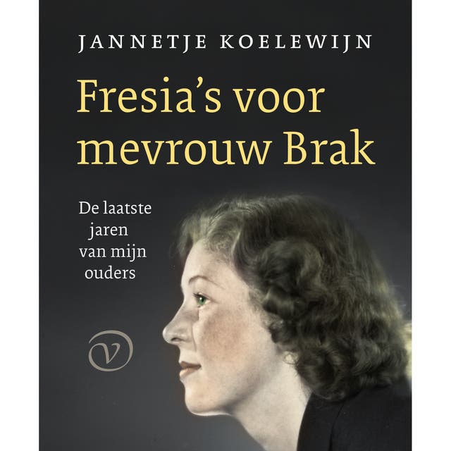 Fresia's voor mevrouw Brak: De laatste jaren van mijn ouders – omslag van het luisterboek van Jannetje Koelewijn