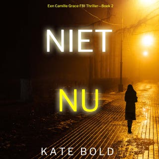 Niet Nu (Een Camille Grace FBI Thriller—Boek 2) – omslag van het luisterboek van Kate Bold