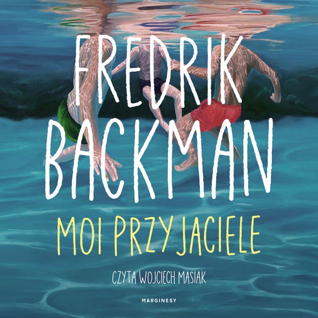 Moi przyjaciele – okładka audiobooka, autor Fredrik Backman