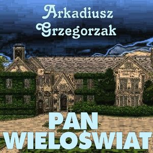 Pan Wieloświat – okładka audiobooka, autor Arkadiusz Grzegorzak, PHU Energo-System Robert Grzegorzak