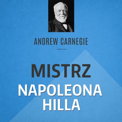 Carnegie. Mistrz Napoleona Hilla i pierwszy miliarder w historii?