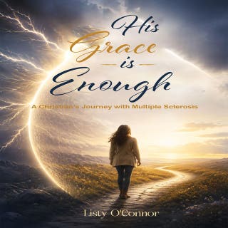 His Grace is Enough: A Christian’s Journey With Multiple Sclerosis – omslag till ljudboken av Listy O'Connor