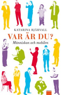 Var är du? Människan och mobilen