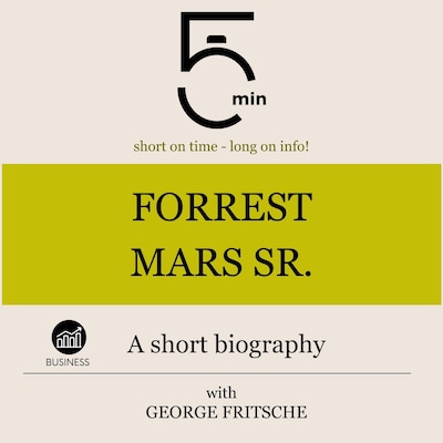 Forrest Mars Sr.: A short biography – omslag til lydbogen af 5 Minutes, 5 Minute Biographies, George Fritsche