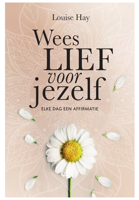 Wees lief voor jezelf: Elke dag een affirmatie