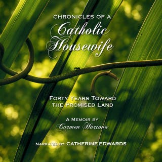 Chronicles of a Catholic Housewife: Forty Years Toward the Promised Land