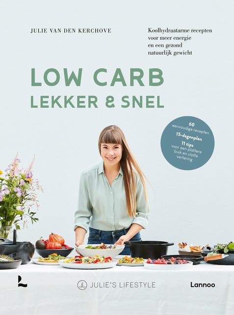 Low Carb, Lekker & snel: Koolhydraatarme recepten voor meer energie en een gezond natuurlijk gewicht