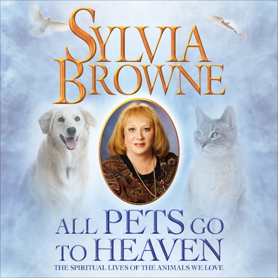 All Pets Go to Heaven – omslag til lydbogen af Sylvia Browne