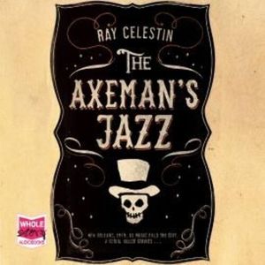 The Axeman's Jazz – okładka audiobooka, autor Ray Celestin