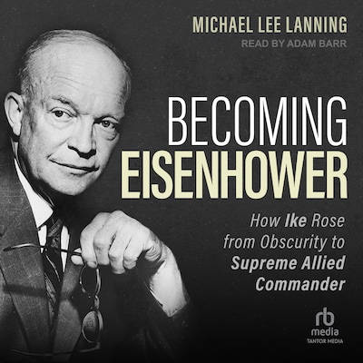 Becoming Eisenhower – omslag til lydbogen af Michael Lee Lanning