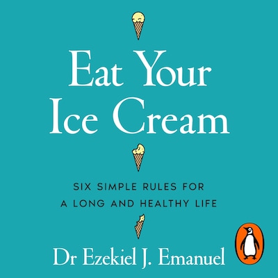 Eat Your Ice Cream – omslag til lydbogen af Ezekiel J. Emanuel