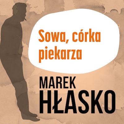 Sowa, córka piekarza – okładka audiobooka, autor Marek Hłasko