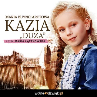 Kazia "Duża" – okładka audiobooka, autor Maria Buyno-Arctowa