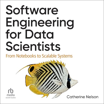 Software Engineering for Data Scientists – omslag til lydbogen af Catherine Nelson