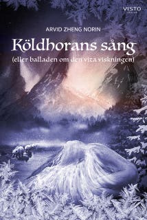 Köldhorans sång (eller balladen om den vita viskningen) – omslag till ljudboken av Arvid Zheng Norin