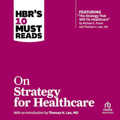HBR's 10 Must Reads on Strategy for Healthcare – omslag til lydbogen af HARVARD BUSINESS REVIEW, Michael E. Porter, James C. Collins