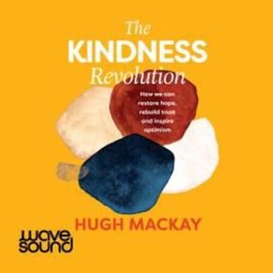 The Kindness Revolution – okładka audiobooka, autor Hugh Mackay
