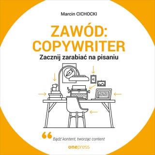 Zawód: copywriter. Zacznij zarabiać na pisaniu – okładka audiobooka, autor Marcin Cichocki