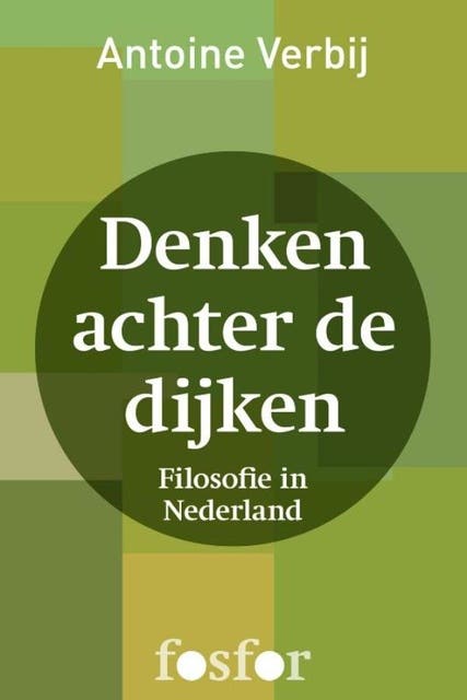 Denken achter de dijken: de opmars van de filosofie in Nederland