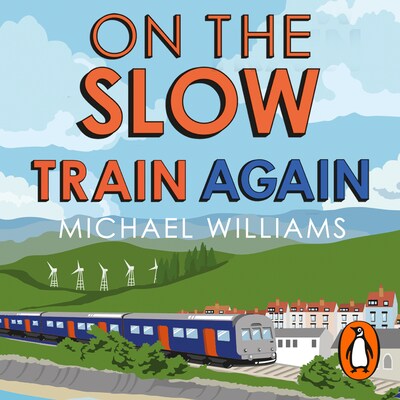 On the Slow Train Again – omslag til lydbogen af Michael Williams