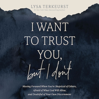 I Want to Trust You, but I Don't – omslag til lydbogen af Lysa TerKeurst