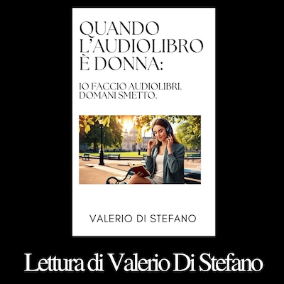 Quando l'audiolibro è donna: io faccio audiolibri. Domani smetto. – omslag til lydbogen af Valerio Di Stefano