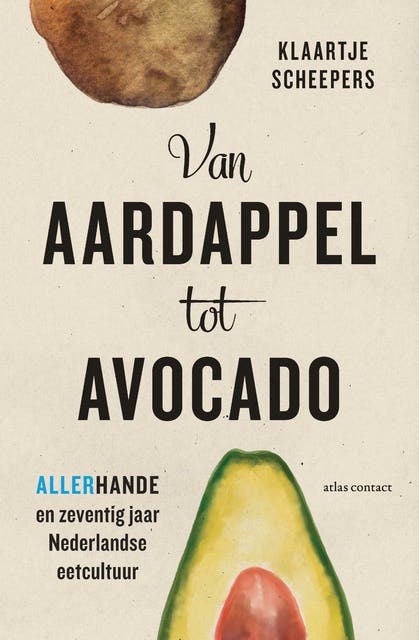 Van aardappel tot avocado: Allerhande en zeventig jaar Nederlandse eetcultuur – omslag van het luisterboek van Klaartje Scheepers