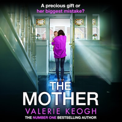 Mother - The BRAND NEW addictive, pulse-pounding thriller from Valerie Keogh, author of NUMBER ONE BESTSELLER The Nurse for 2024 (Unabridged)