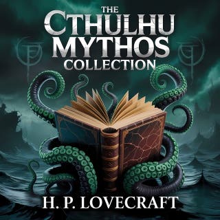 The Cthulhu Mythos Collection: The Call of Cthulhu, The Shadow Over Innsmouth, and The Dunwich Horror