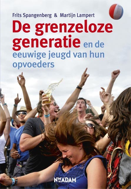 De grenzeloze generatie: en de eeuwige jeugd van hun opvoeders