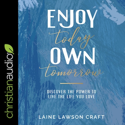 Enjoy Today, Own Tomorrow – omslag til lydbogen af Laine Lawson Craft