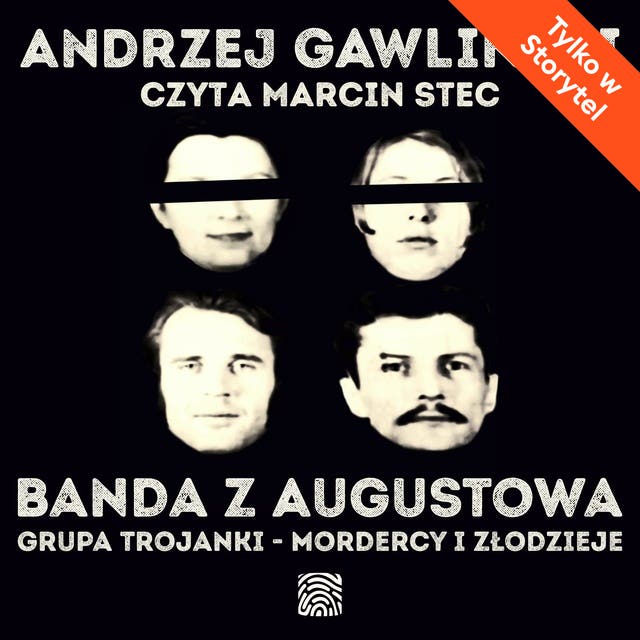 Banda z Augustowa. Grupa Trojanki – mordercy i złodzieje