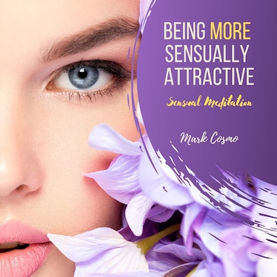 Being More Sexually Attractive - Sensual Meditation – omslag til lydbogen af Mark Cosmo